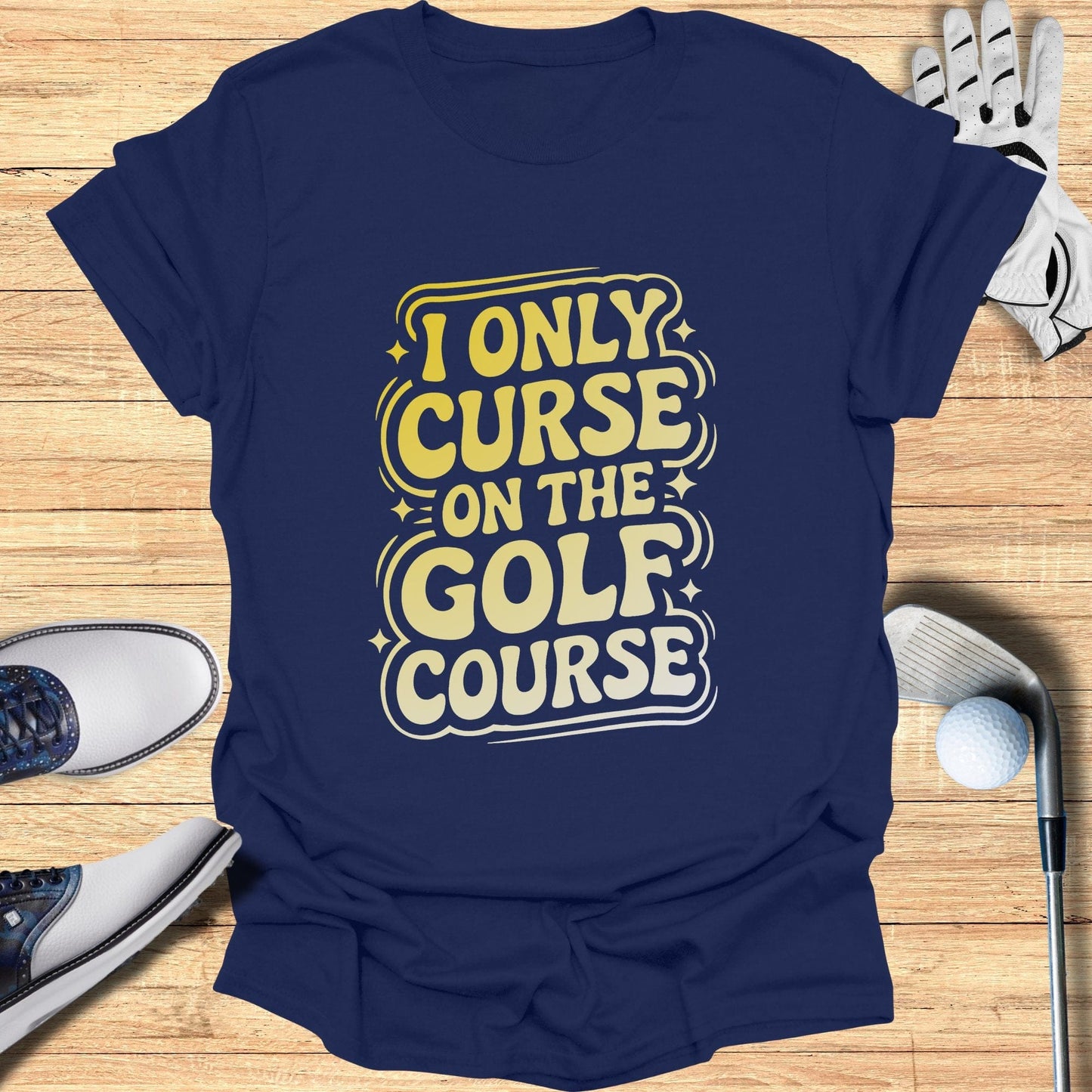 I Only Curse On The Golf Course T-Shirt - Funny Golf Tee by Swing Epic