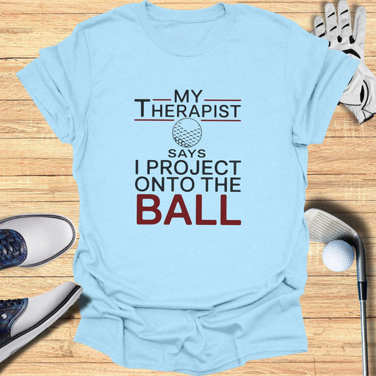 I Project Onto The Ball T-Shirt - Funny Golf Tee by Swing Epic