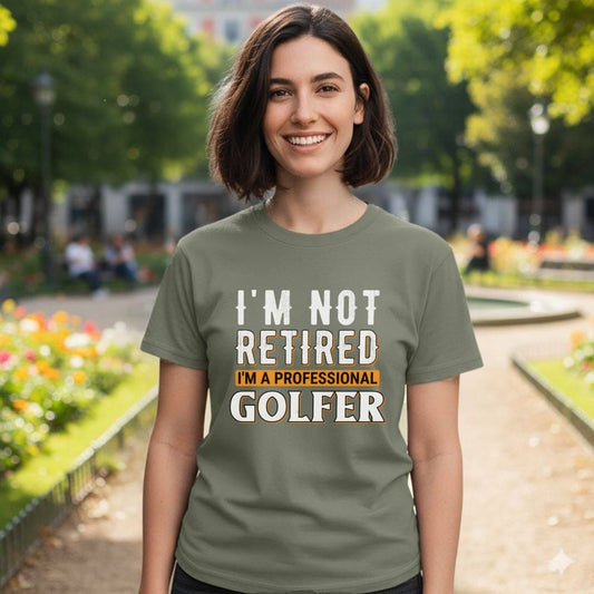 Green t-shirt with text "I'M NOT RETIRED I'M A PROFESSIONAL GOLFER".