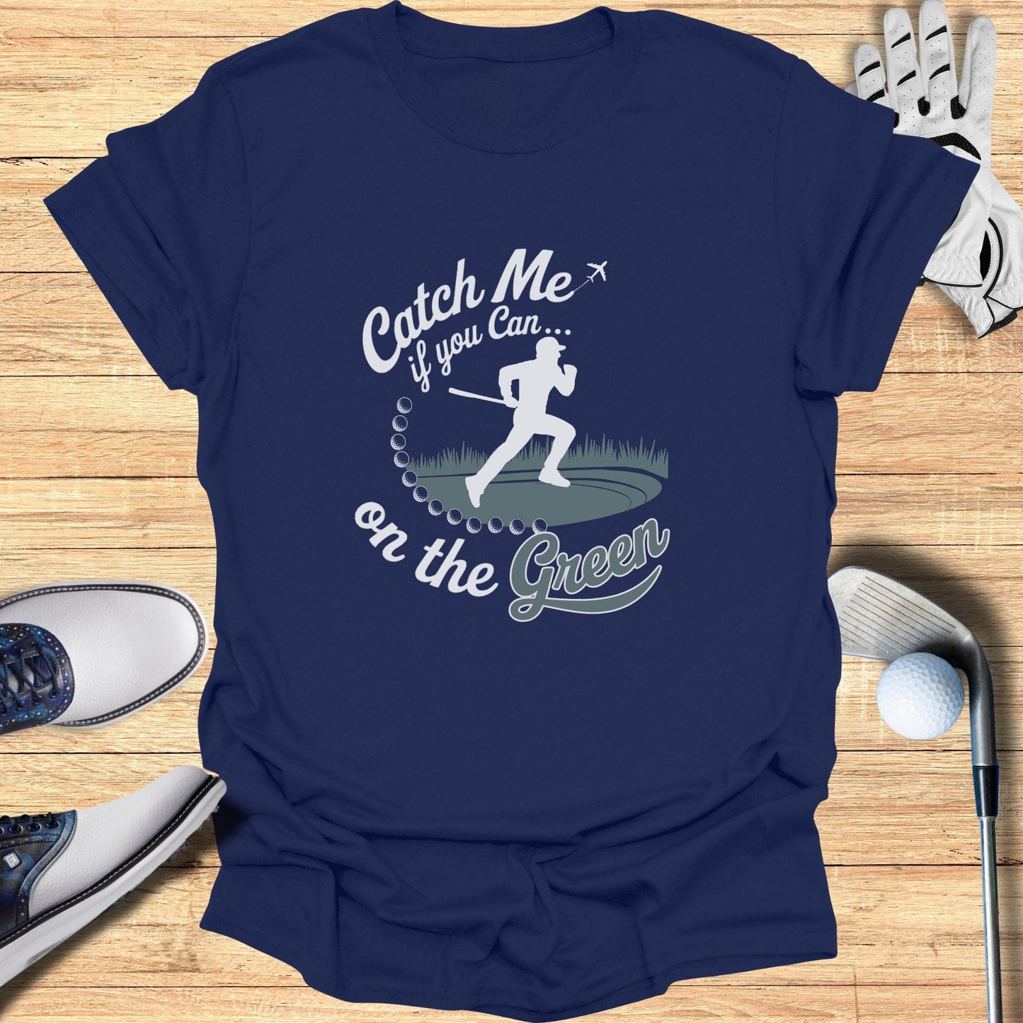 Catch Me On The Green T-Shirt - Funny Golf Tee by Swing Epic