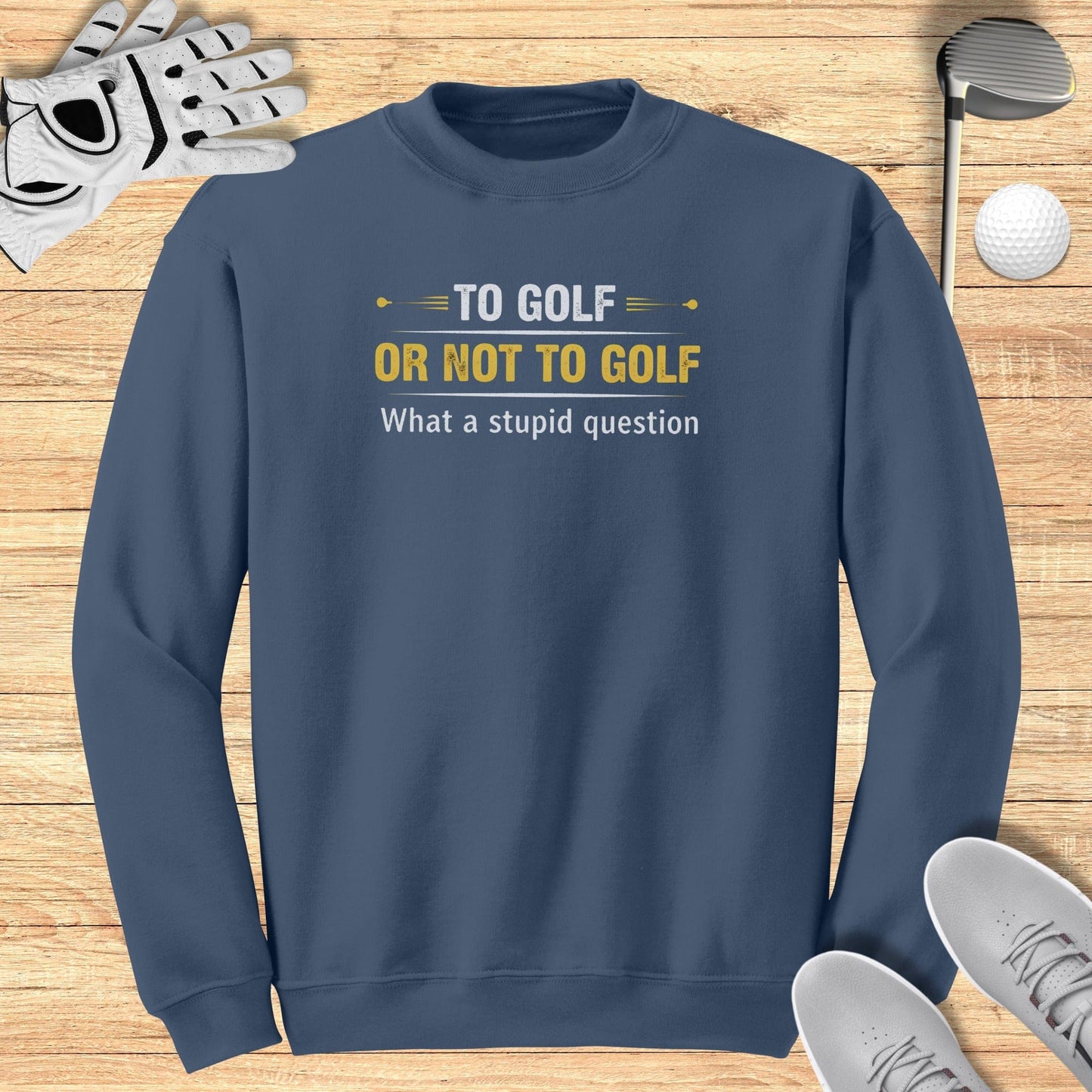To Golf Or Not To Golf Sweatshirt