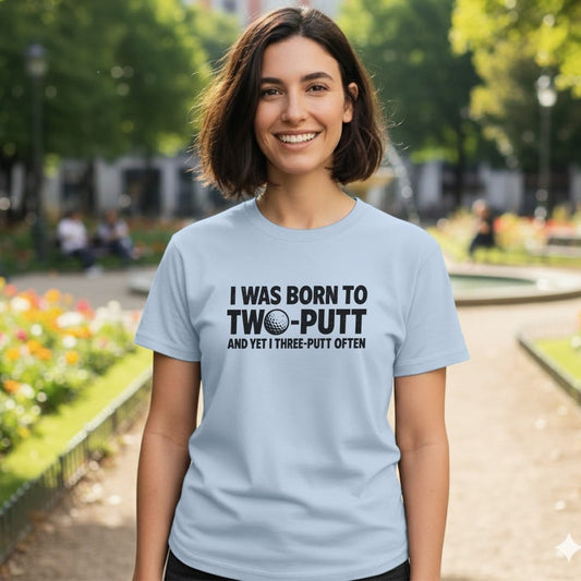 Born to Two Putt T-Shirt