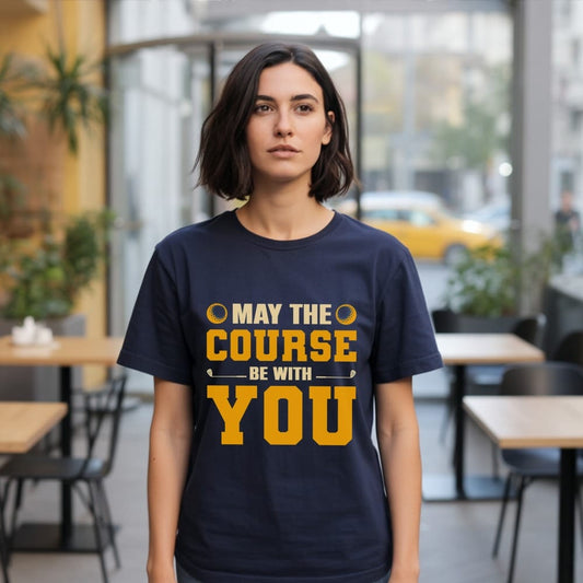 May the Course Be With You T-Shirt