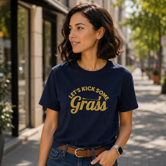 Let’s Kick Some Grass T-Shirt