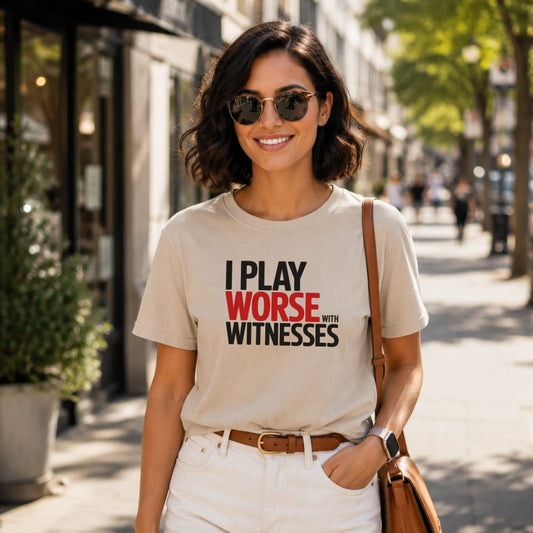 Worse with Witnesses T-Shirt