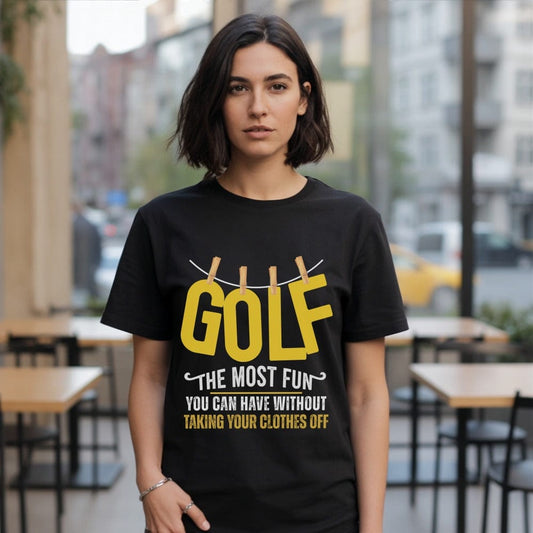 Golf The Most Fun T-Shirt
