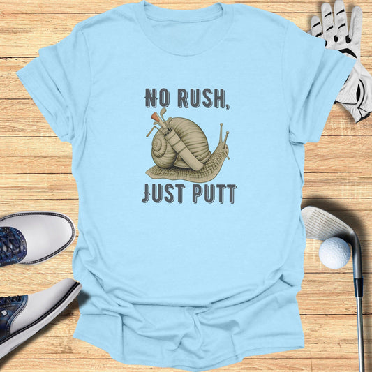 No Rush, Just Putt T-Shirt - Funny Golf Tee by Swing Epic