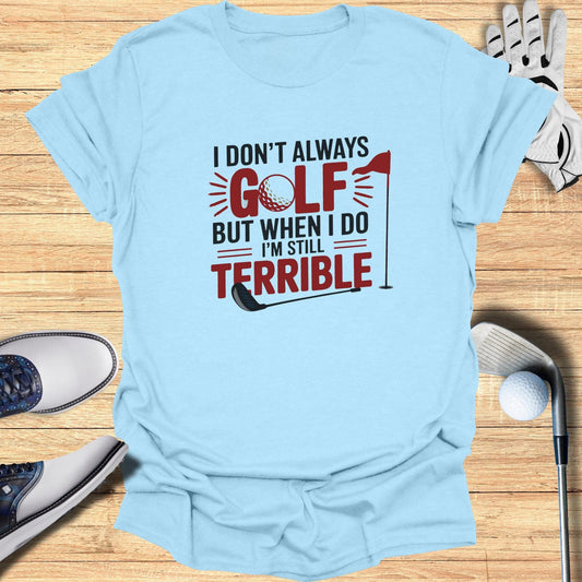 I Don't Always Golf T-Shirt - Funny Golf Tee by Swing Epic