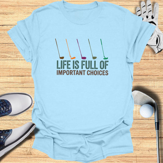 Important Choices T-Shirt