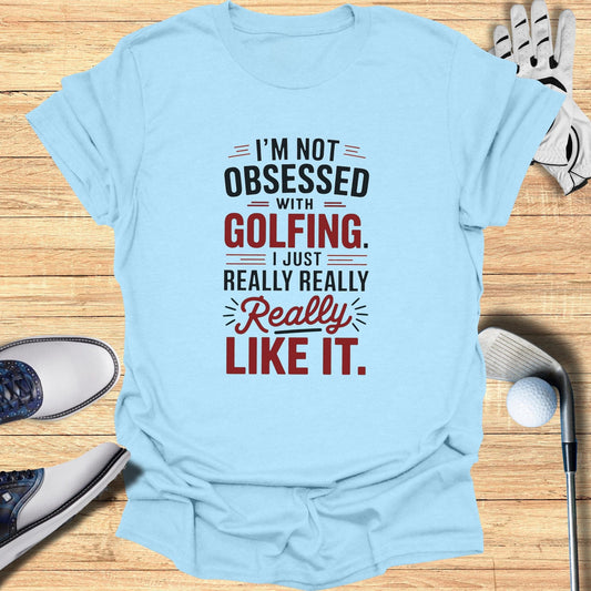 Obsessed With Golfing T-Shirt - Funny Golf Tee by Swing Epic