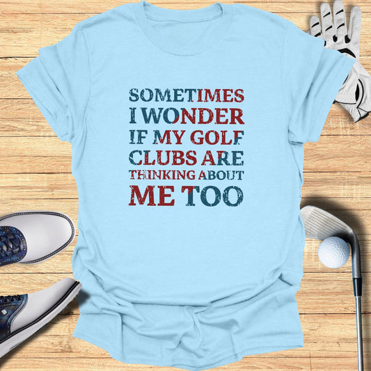 Sometimes I Wonder T-Shirt - Funny Golf Tee by Swing Epic