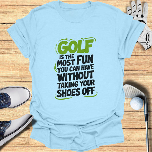 Golf Is The Most Fun T-Shirt - Funny Golf Tee by Swing Epic