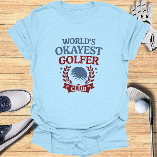 World's Okayest Golfer Club T-Shirt - Funny Golf Tee by Swing Epic