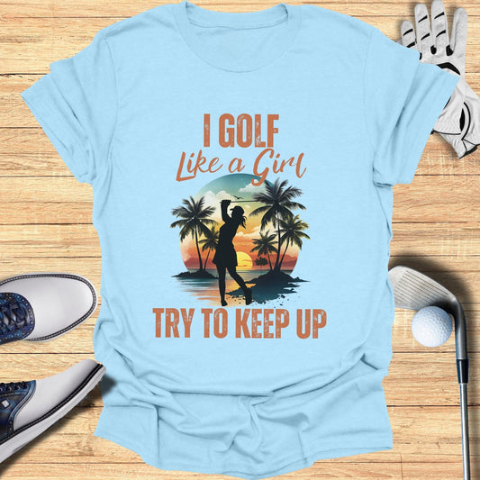 I Golf Like A Girl T-Shirt - Funny Golf Tee by Swing Epic