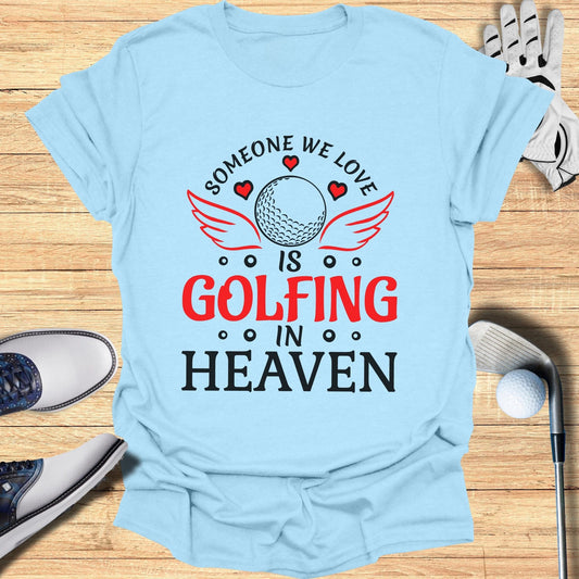 Someone We Love is Golfing T-Shirt - Funny Golf Tee by Swing Epic