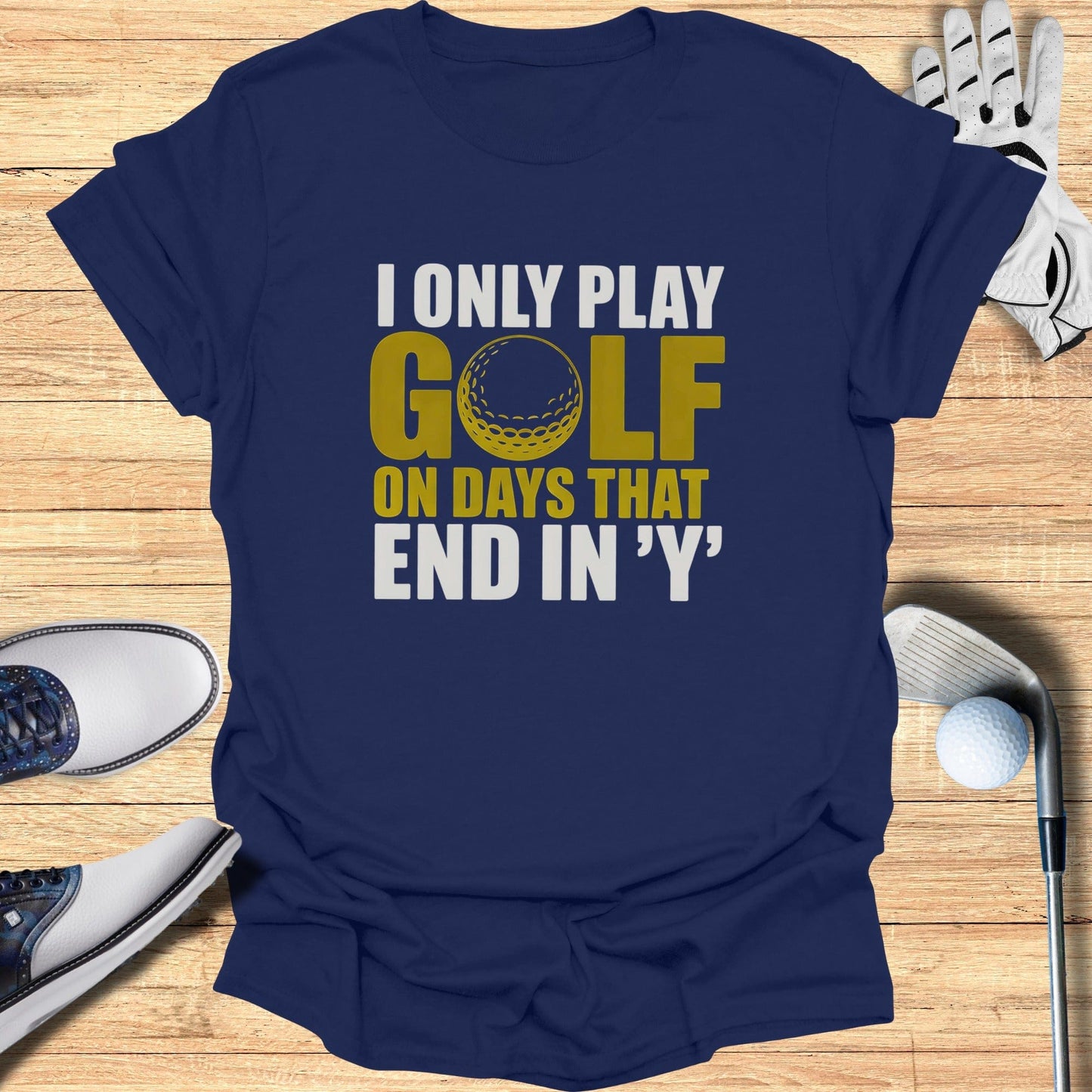 Days That End in ‘Y’ T-Shirt - Funny Golf T-Shirt by SwingEpic