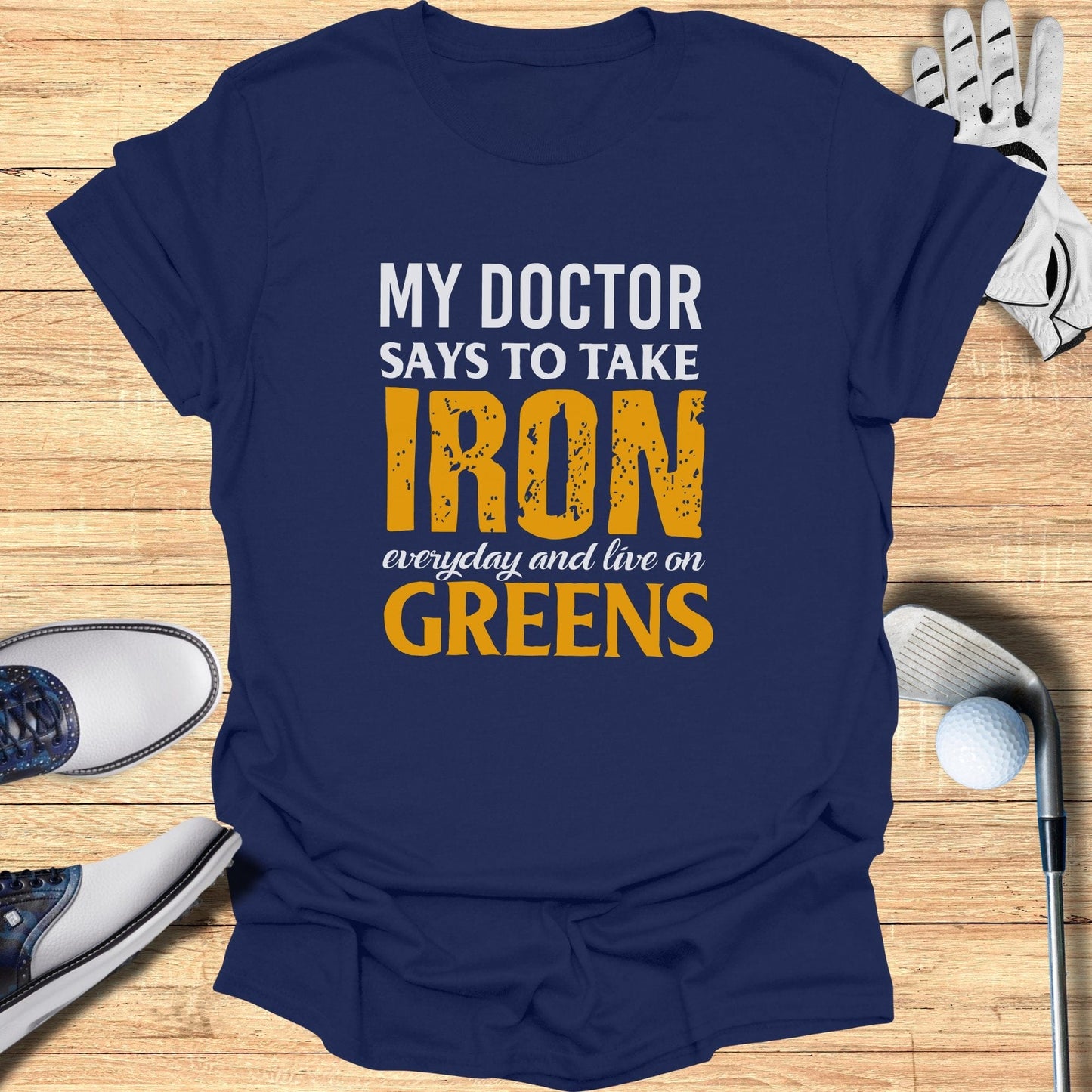 My Doctor Says To Take Iron T-Shirt - Funny Golf Tee by Swing Epic