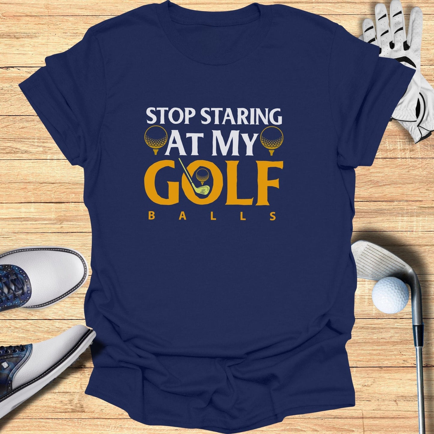 Stop Staring At My Golf Balls T-Shirt - Funny Golf T-Shirt by SwingEpic