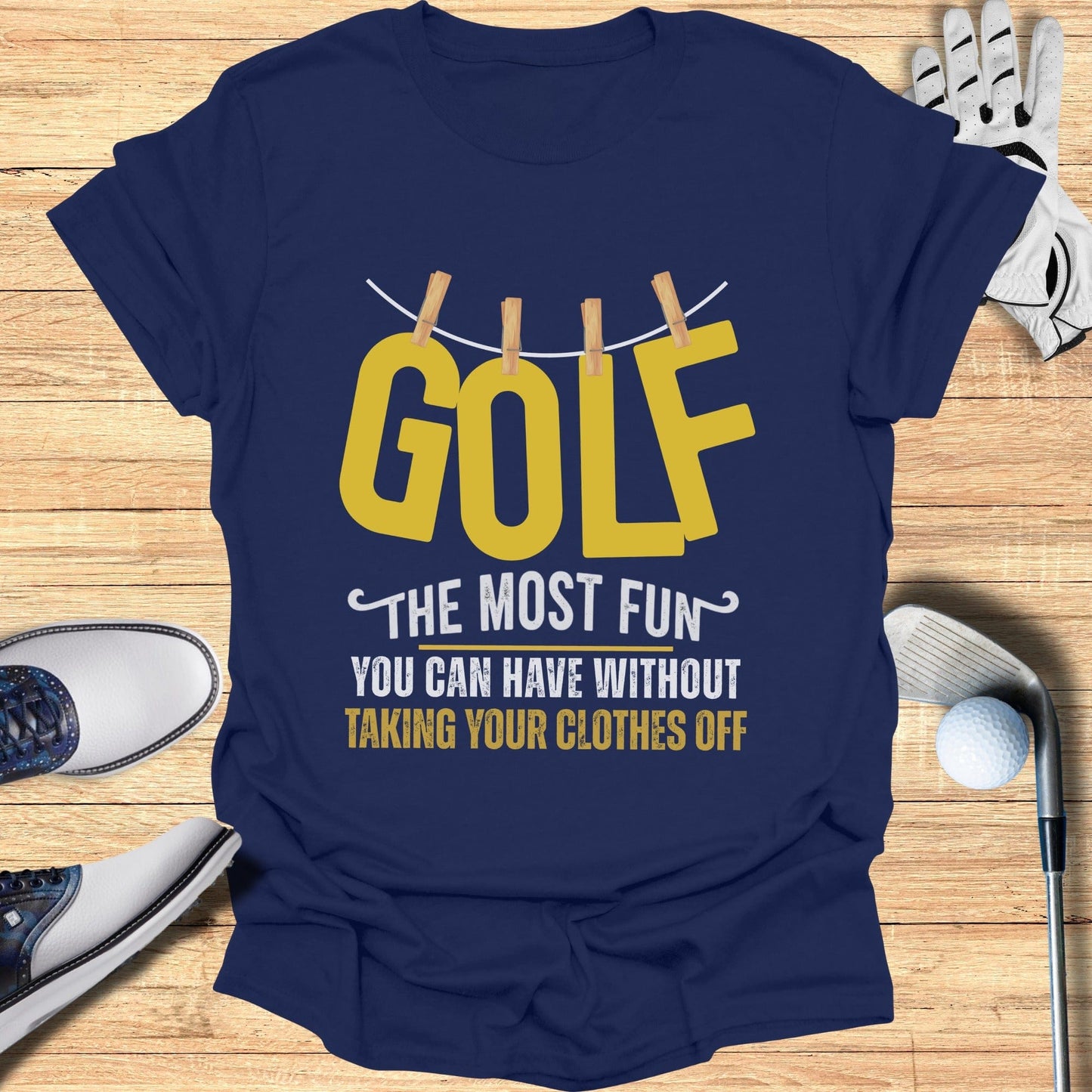 Golf The Most Fun T-Shirt