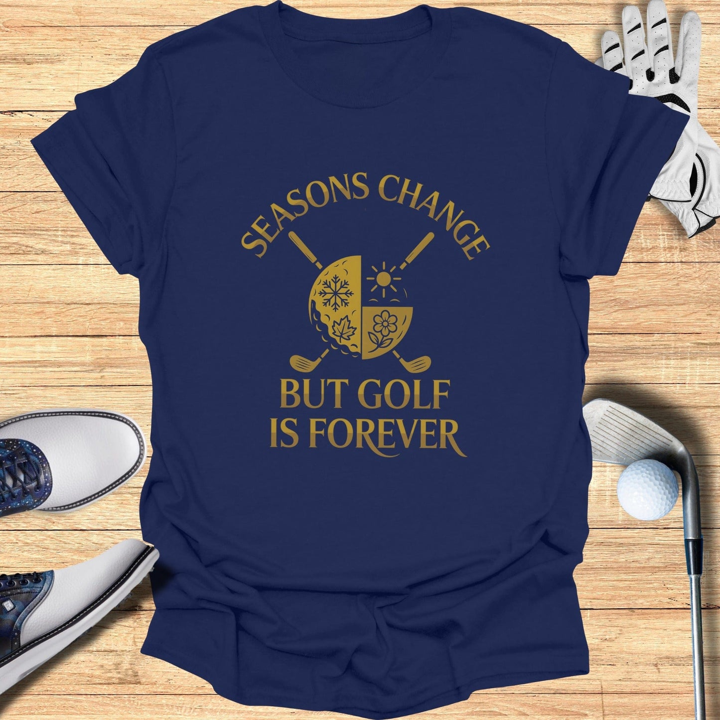 Seasons Change, Golf Is Forever T-Shirt