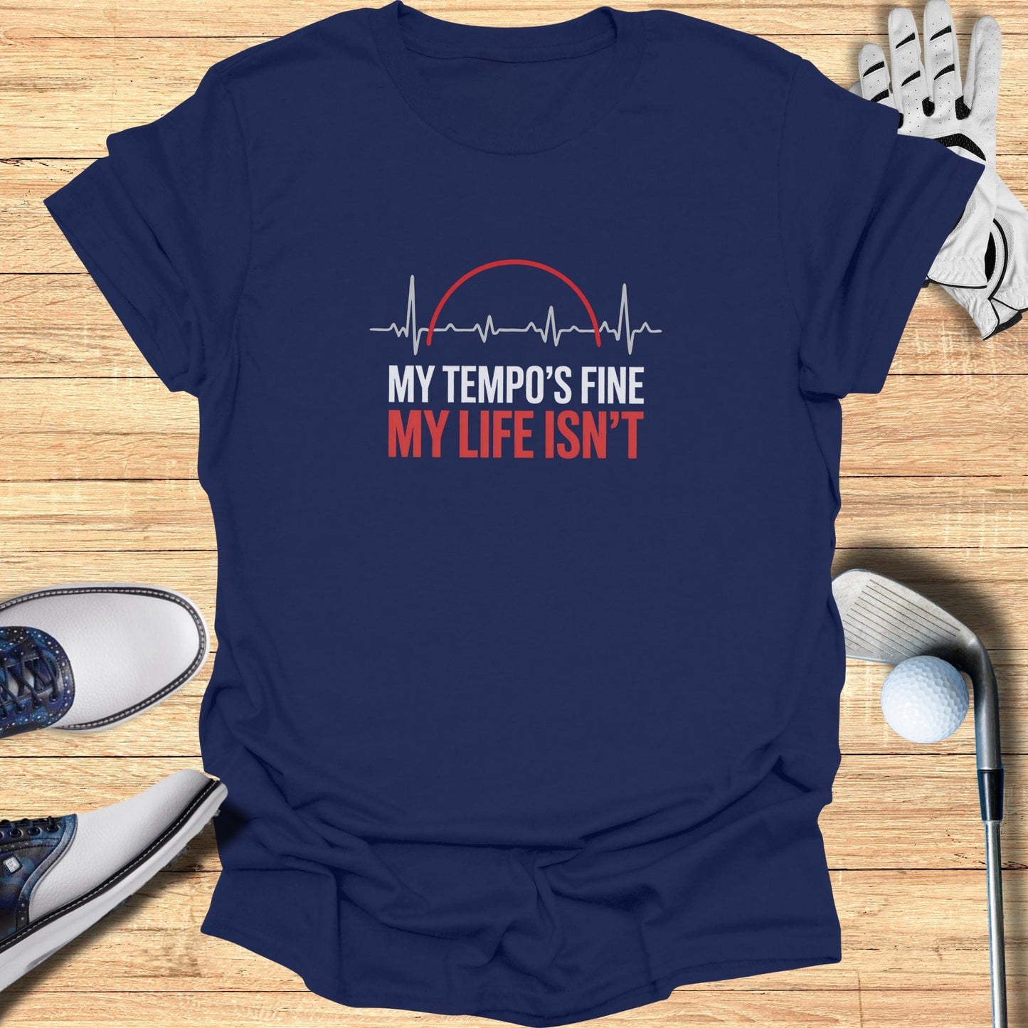 Fine Tempo, Messy Life T-Shirt - Funny Golf Tee by Swing Epic