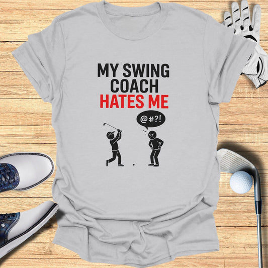 My Swing Coach Hates Me T-Shirt - Funny Golf Tee by Swing Epic