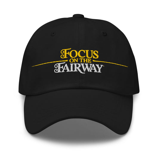 Focus on the Fairway Embroidered Golf Cap - Funny Golf Tee by Swing Epic