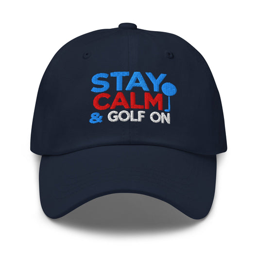 Stay Calm & Golf On Funny Embroidered Golf Cap - Funny Golf Tee by Swing Epic