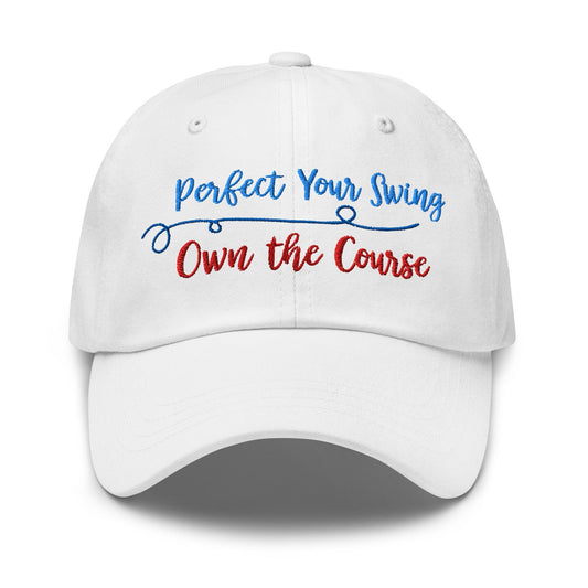 Perfect Your Swing Own the Course Embroidered Golf Cap - Funny Golf Tee by Swing Epic