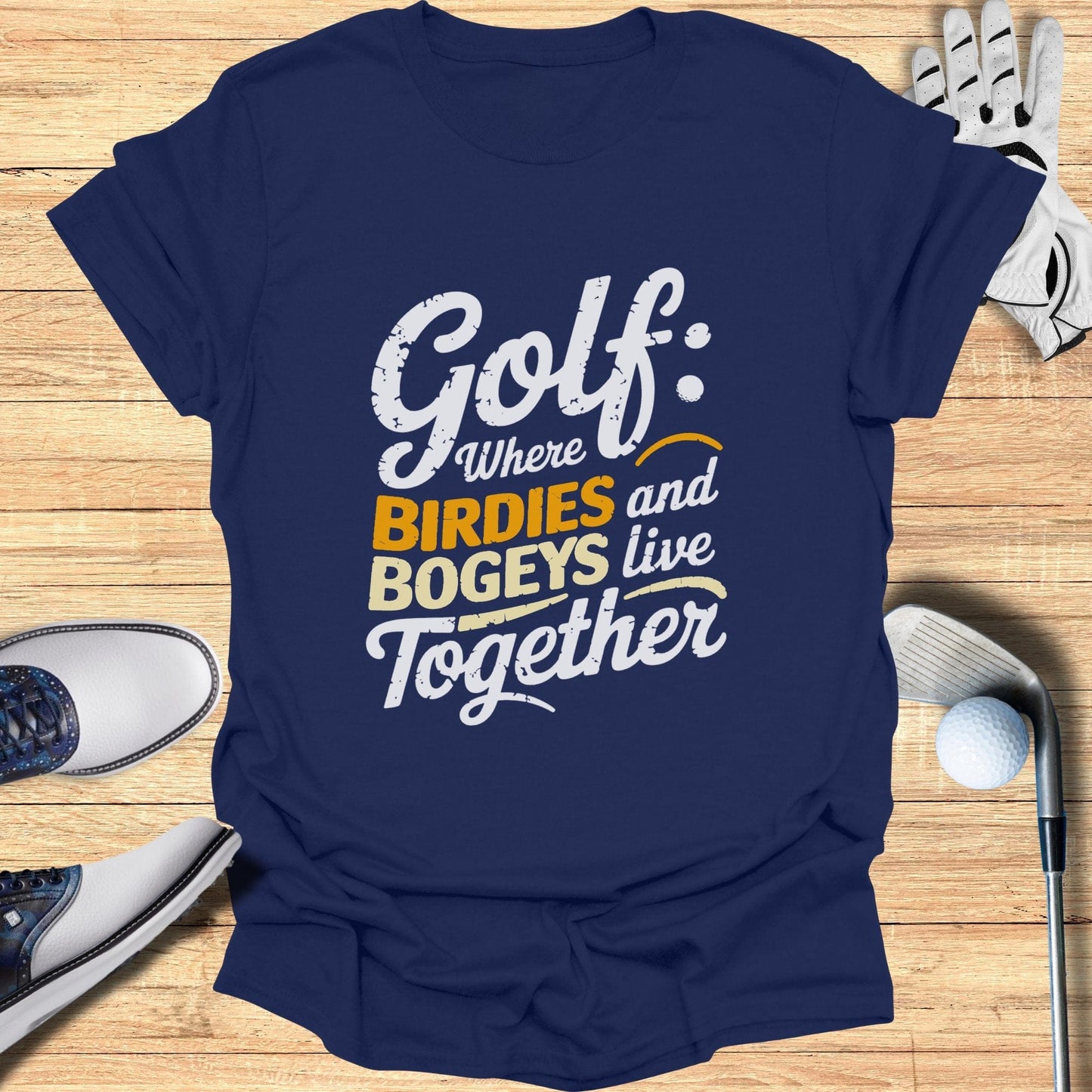 Golf Birdies & Bogeys and Live Together T-Shirt - Funny Golf Tee by Swing Epic