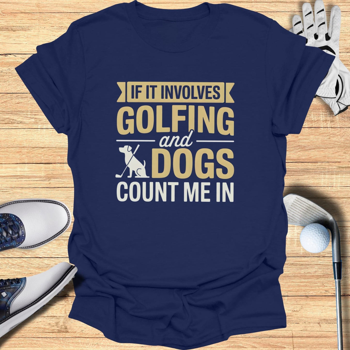 Navy t-shirt with "If it involves golf and dogs, count me in" text.