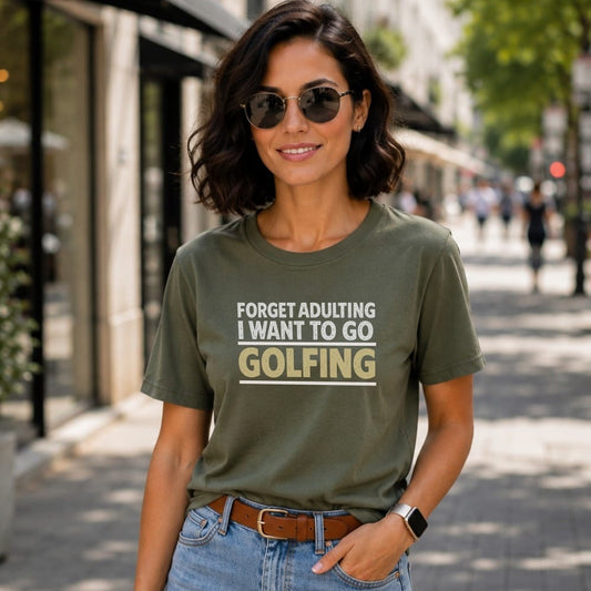 Olive green t-shirt with text "Forget Adulting I Want to Go Golfing".