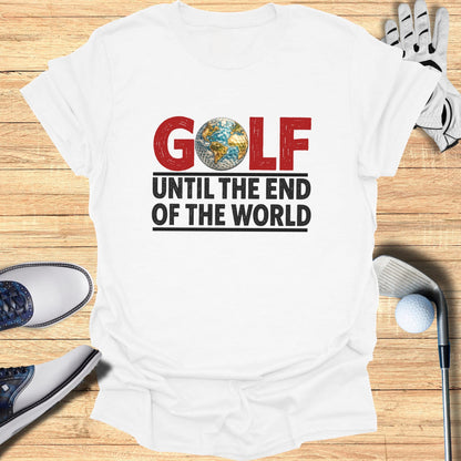 White t-shirt with "GOLF UNTIL THE END OF THE WORLD" text and globe graphic.