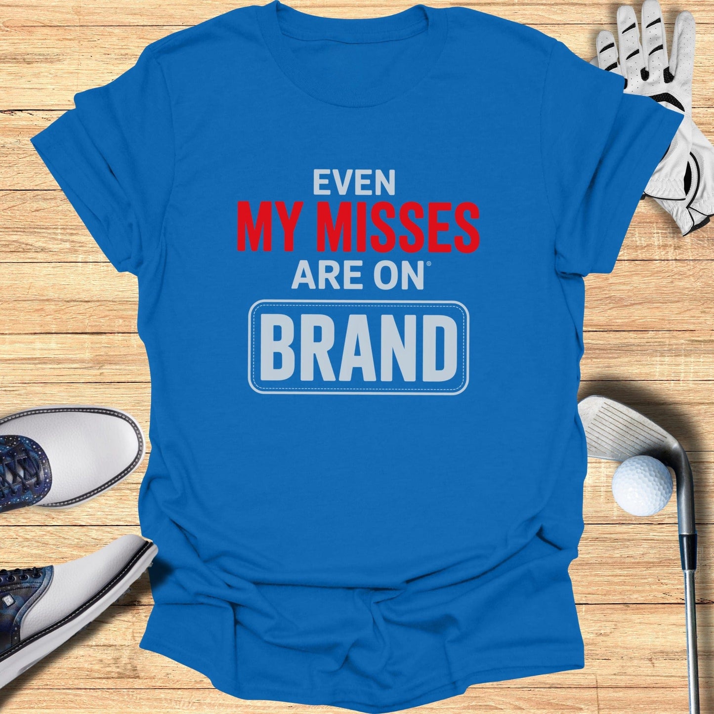 Even My Misses T-Shirt - Funny Golf Tee by Swing Epic
