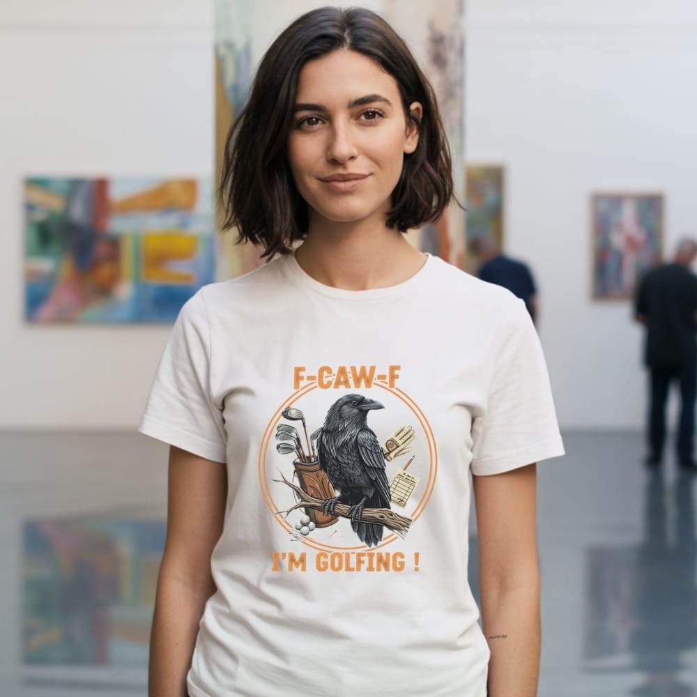T-shirt with "F-CAW-F I'M GOLFING!" text and a raven with golf clubs.