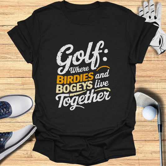 Golf Birdies & Bogeys and Live Together T-Shirt - Funny Golf Tee by Swing Epic