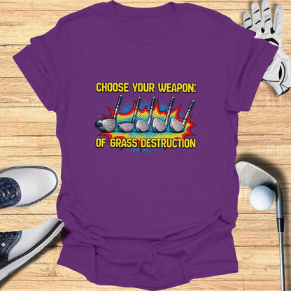 Choose Your Weapon Of Grass Destruction T-shirt