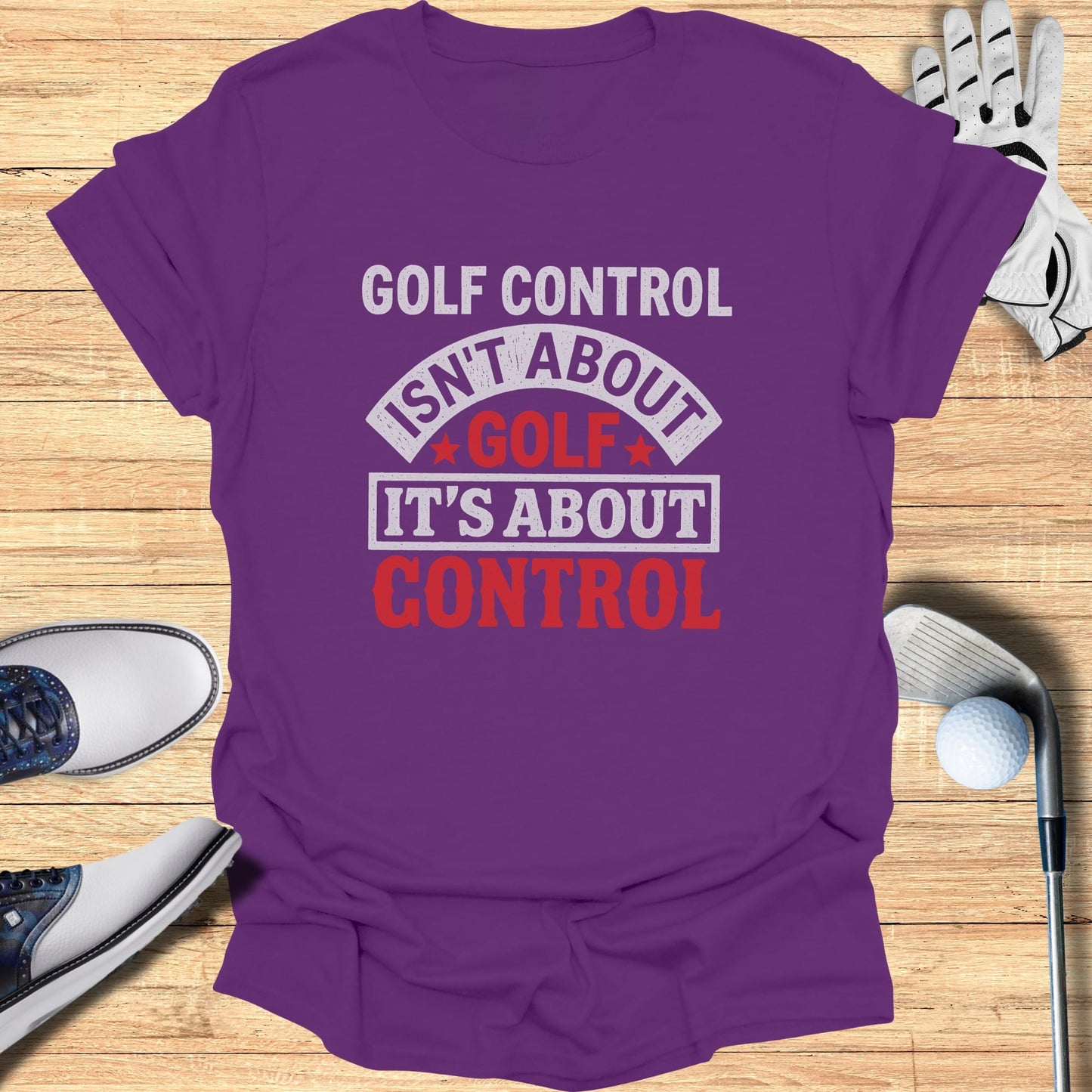 Purple t-shirt with "GOLF CONTROL ISN'T ABOUT IT'S ABOUT CONTROL" text.