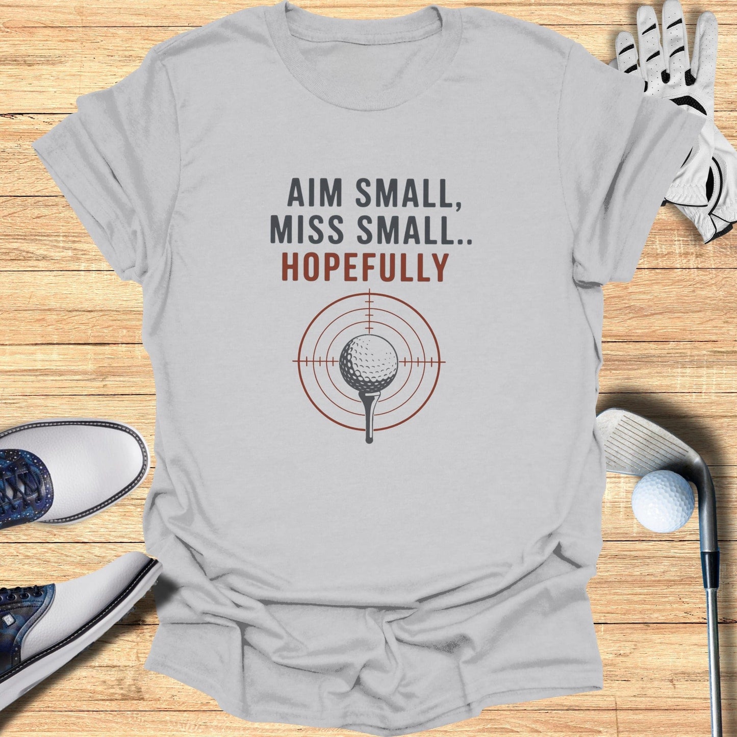 Aim Small Miss Small T-Shirt - Funny Golf Tee by Swing Epic