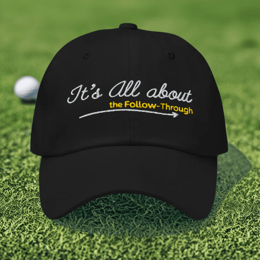 It's All About the Follow-Through Embroidered Golf Cap - Funny Golf Tee by Swing Epic