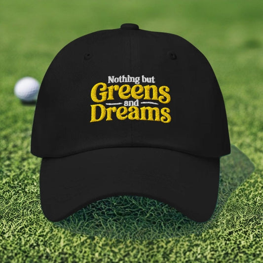 Nothing But Greens & Dreams Embroidered Golf Cap - Funny Golf Tee by Swing Epic