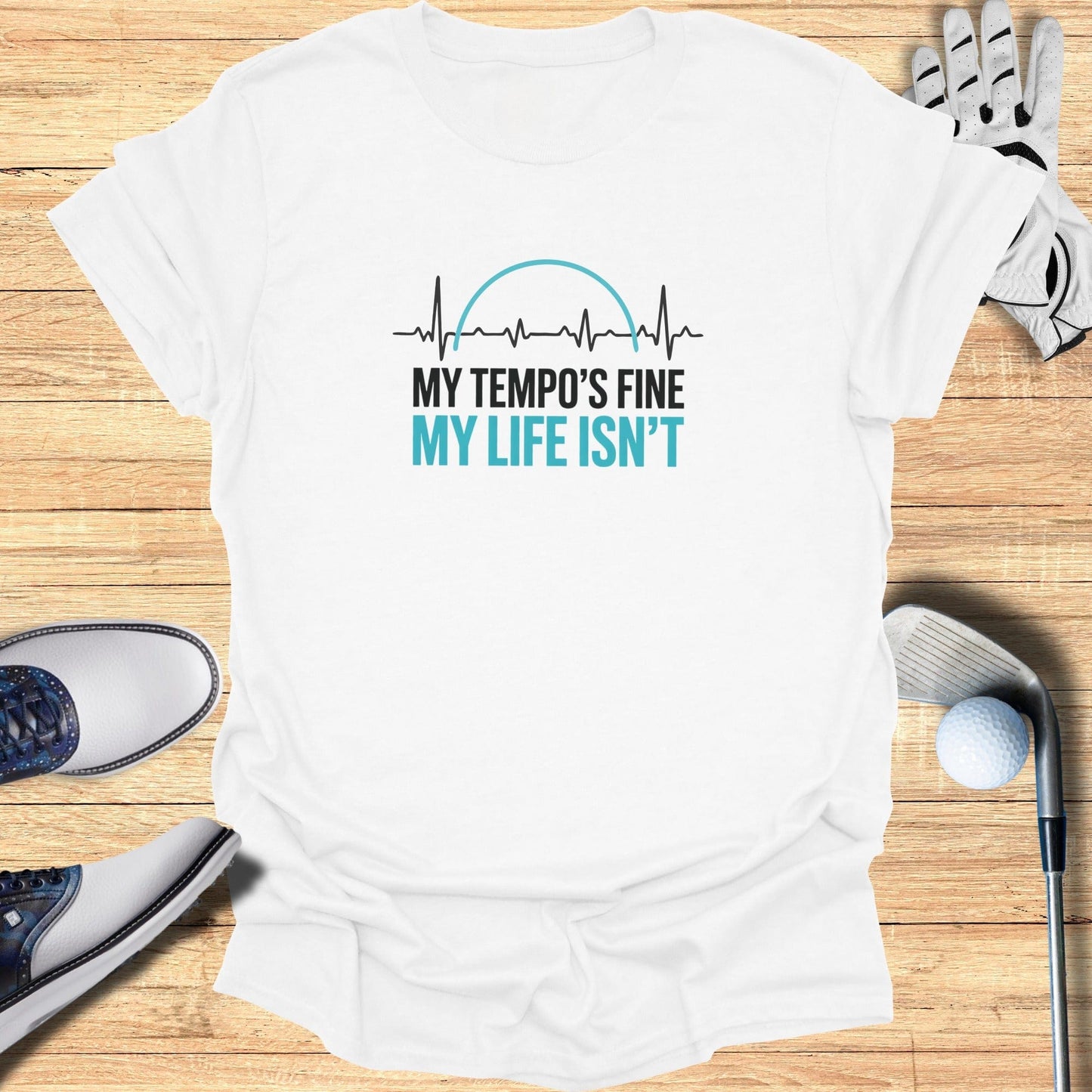 Fine Tempo, Messy Life T-Shirt - Funny Golf Tee by Swing Epic