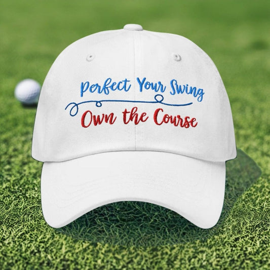 Perfect Your Swing Own the Course Embroidered Golf Cap - Funny Golf Tee by Swing Epic