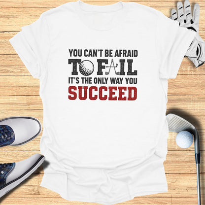 Fear to Fail T-Shirt