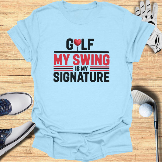 My Swing Is My Signature T-Shirt - Funny Golf Tee by Swing Epic