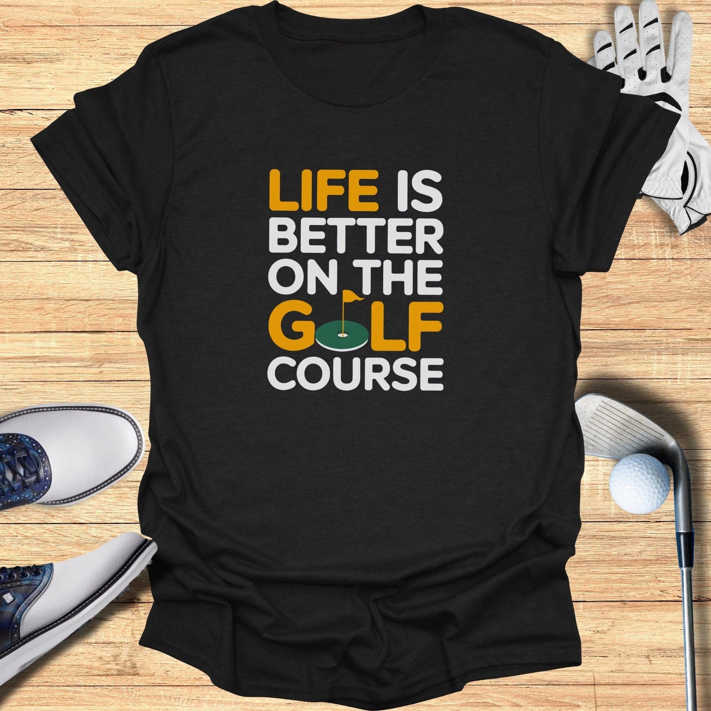 Life Is Better T-Shirt - Funny Golf Tee by Swing Epic