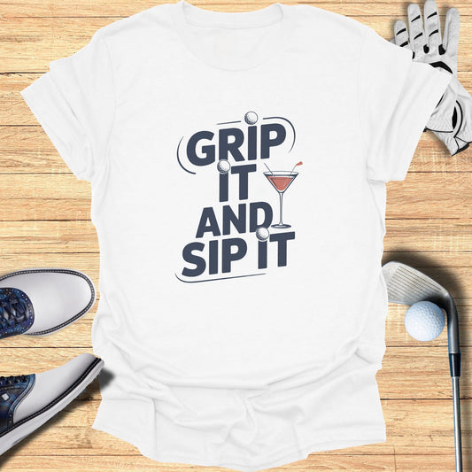 Grip It And Sip It T-Shirt - Funny Golf Tee by Swing Epic