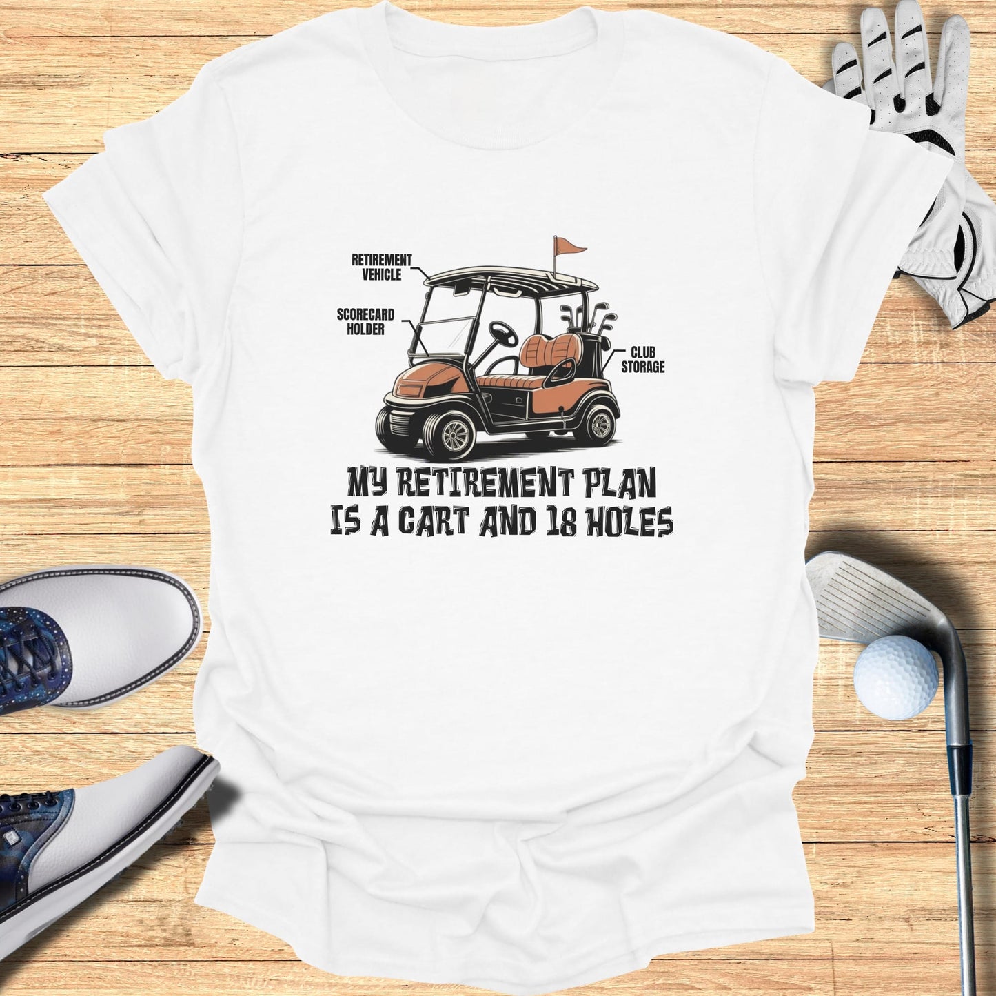T-shirt with golf cart illustration and text: "My retirement plan is a cart and 18 holes."