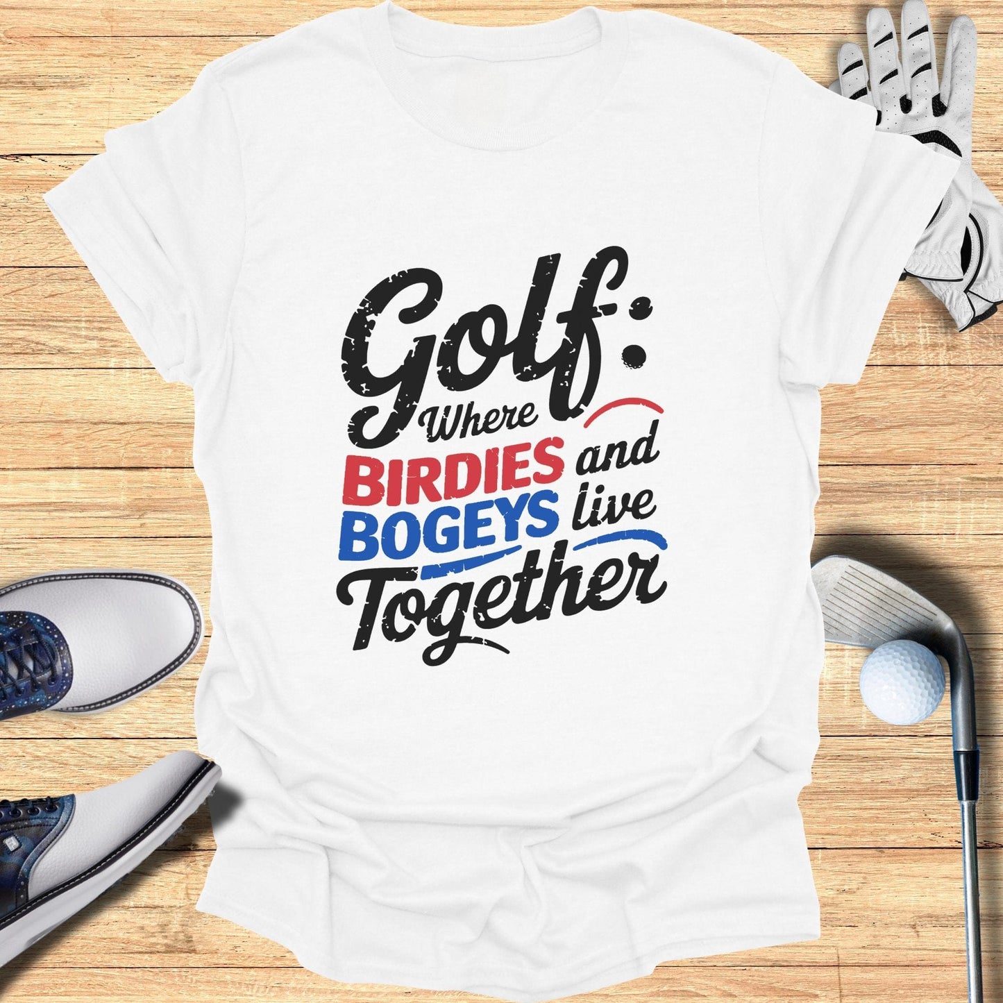 Golf Birdies & Bogeys and Live Together T-Shirt - Funny Golf Tee by Swing Epic