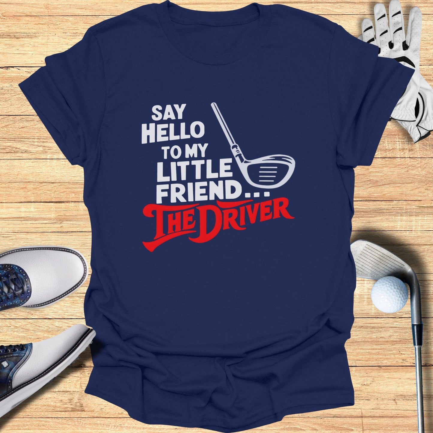 Say Hello To My Little Friend T-Shirt - Funny Golf Tee by Swing Epic